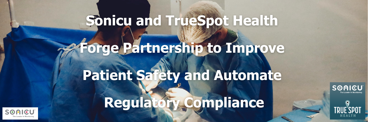 Sonicu and TrueSpot Health Forge Partnership to Improve Patient Safety and Automate Regulatory Compliance