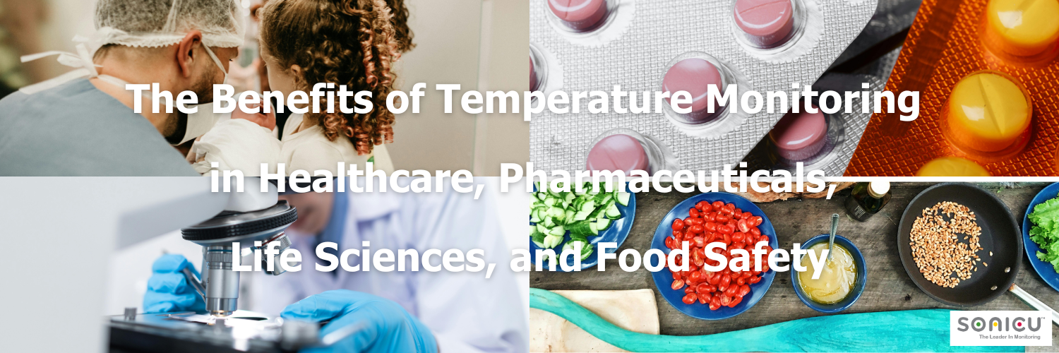 The Benefits of Temperature Monitoring in Healthcare, Pharmaceuticals, Life Sciences, and Food Safety