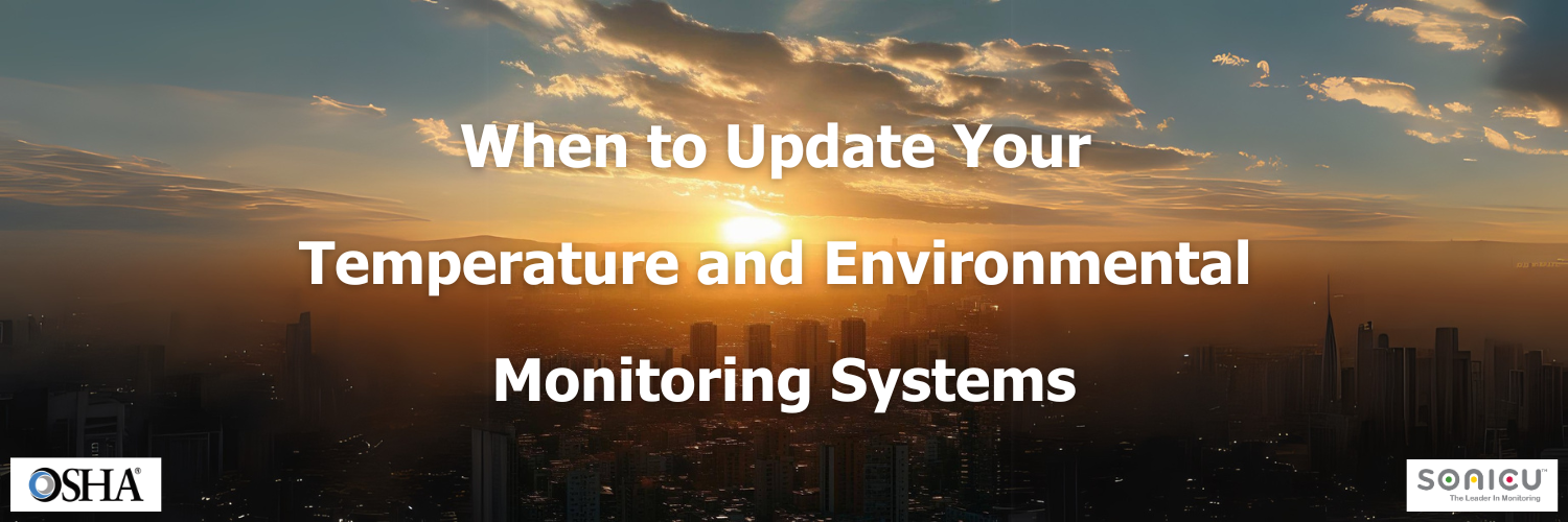 When to Update Your Temperature and Environmental Monitoring Systems